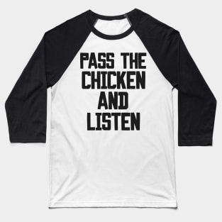 Pass the Chicken and Listen Baseball T-Shirt